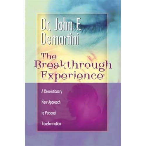 The Breakthrough Experience: A Revolutionary New Approach To Personal Transformation