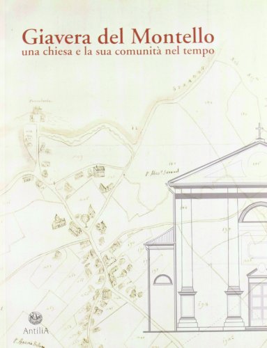 Giavera Del Montello. Una Chiesa E La Sua Comunità Nel Tempo