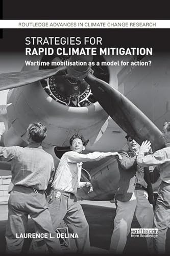 Strategies For Rapid Climate Mitigation: Wartime Mobilisation As A Model For Action?