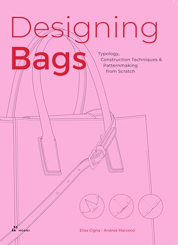 Bag Design: Typology, Construction Techniques, Analogue And Digital Patternmaking From Scratch