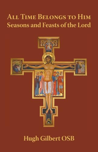All Time Belongs To Him: Seasons And Feasts Of The Lord