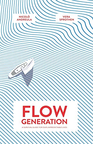 Flow Generation: A Survival Guide For Our Unpredictable Lives