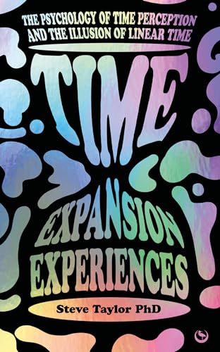 Time Expansion Experiences: The Psychology Of Time Perception And The Illusion Of Linear Time