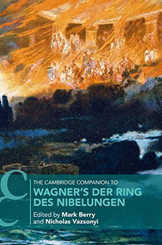 The Cambridge Companion To Wagner'S Der Ring Des Nibelungen
