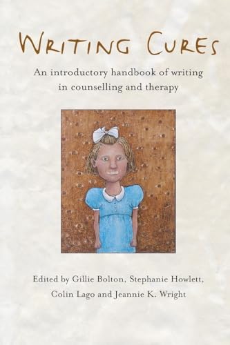 Writing Cures: An Introductory Handbook Of Writing In Counselling And Therapy