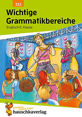 Wichtige Grammatikbereiche. Englisch 6. Klasse: Ein Übungs- Und Trainingsbuch Mit Lösungen Für Das 2. Englischjahr: 322