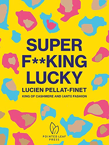 Super F**King Lucky: Lucien Pellat-Finet: King Of Cashmere And (Anti) Fashion