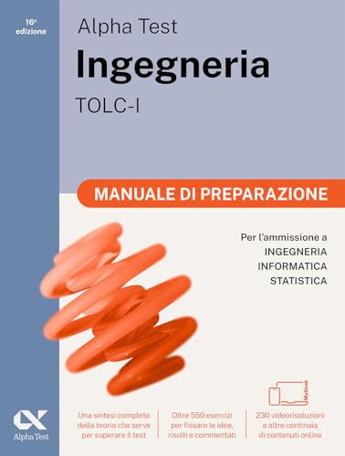 Alpha Test. Ingegneria. Tolc-I. Manuale Di Preparazione. Per L’Ammissione A Ingegneria, Informatica E Statistica. Ediz. Mydesk. Con Contenuto Digitale