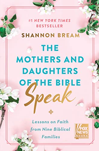 The Mothers And Daughters Of The Bible Speak: Lessons On Faith From Nine Biblical Families: 4