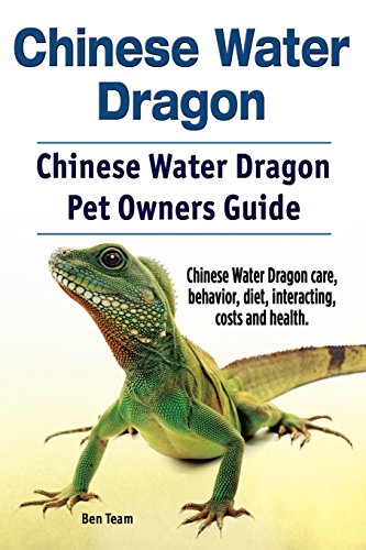 Chinese Water Dragon. Chinese Water Dragon Pet Owners Guide. Chinese Water Dragon Care, Behavior, Diet, Interacting, Costs And Health.