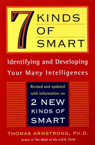 Seven Kinds Of Smart: Identifying And Developing Your Multiple Intelligences