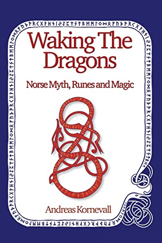Waking The Dragons: Norse Myth, Folklore, Runes And Magic