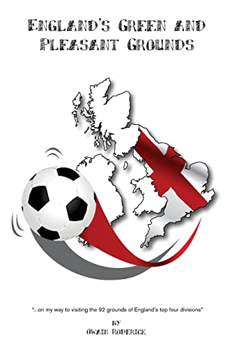 England'S Green And Pleasant Grounds: On My Way To Visiting All Of England'S 92 League Grounds