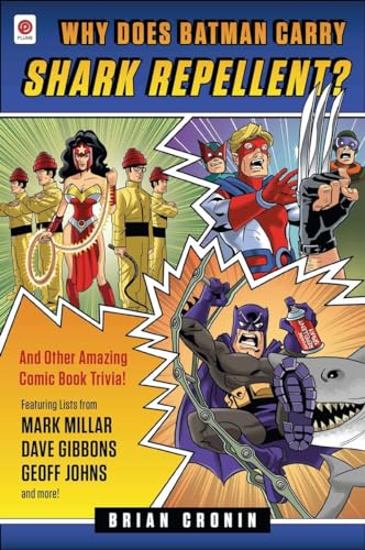 Why Does Batman Carry Shark Repellent?: And Other Amazing Comic Book Trivia!