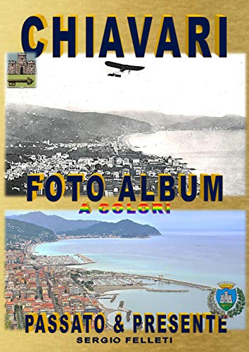 Chiavari - Foto Album A Colori: Passato & Presente