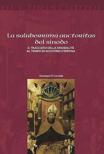 La Saluberrima Auctoritas Del Sinodo. Il Tracciato Della Sinodalità Al Tempio Di Agostino D'Ippona