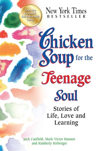 Chicken Soup For The Teenage Soul: Stories Of Life, Love And Learning
