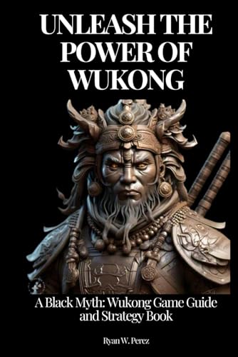 Unleash The Power Of Wukong: A Black Myth: Wukong Game Guide And Strategy Book.