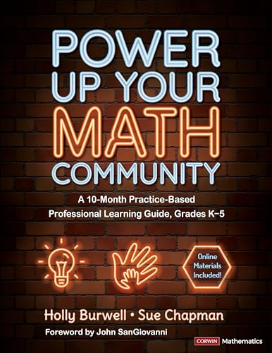 Power Up Your Math Community: A 10-Month Practice-Based Professional Learning Guide, Grades K-5
