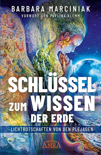 Schlüssel Zum Wissen Der Erde: Lichtbotschaften Von Den Plejaden