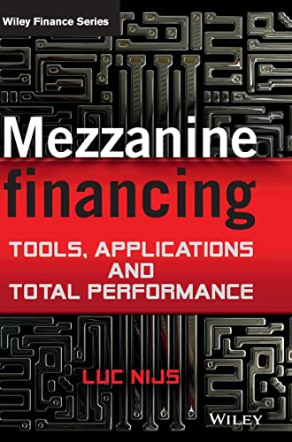 Mezzanine Financing: Tools, Applications And Total Performance
