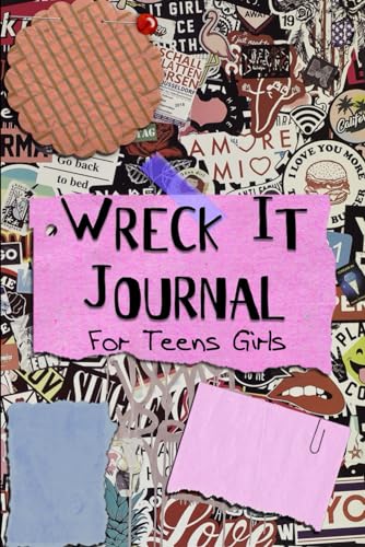 Wreck It Journal For Teens Girls: Destroy This Journal, Break And Wreck This Fun Creative Journal In Your Own Ways