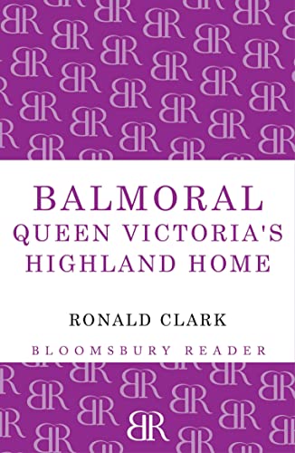 Balmoral: Queen Victoria'S Highland Home