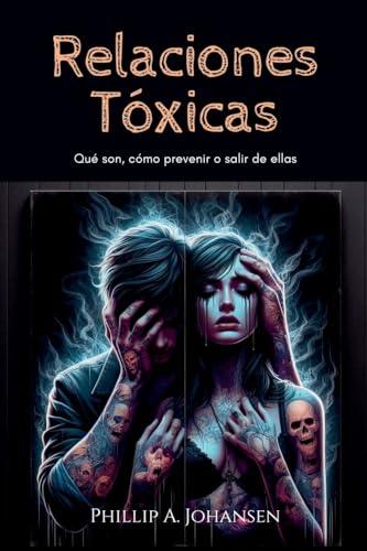 Relaciones Tóxicas: Qué Son, Cómo Prevenir O Salir De Ellas