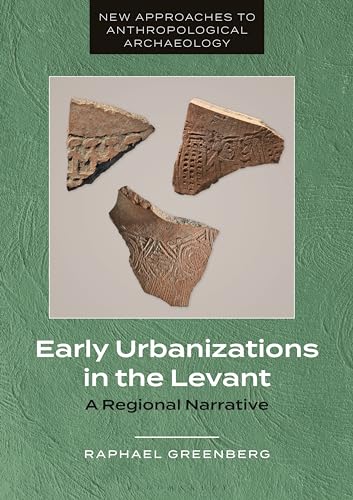 Early Urbanizations In The Levant: A Regional Narrative
