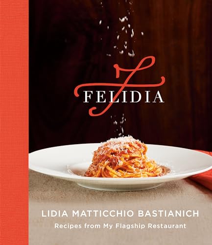 Felidia: Recipes From My Flagship Restaurant: A Cookbook