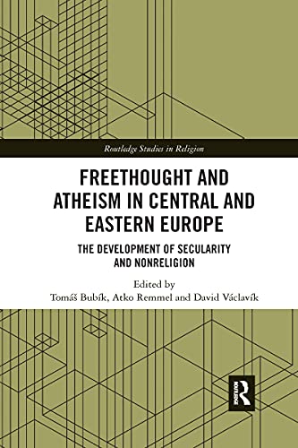 Freethought And Atheism In Central And Eastern Europe: The Development Of Secularity And Non-Religion