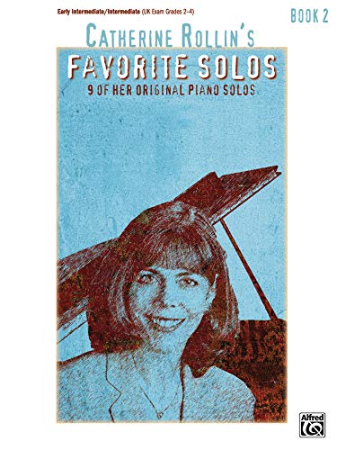 Catherine Rollin'S Favorite Solos 2: 9 Of Her Original Piano Solos: Early Intermediate / Intermediate Uk Exam Grades 2-4