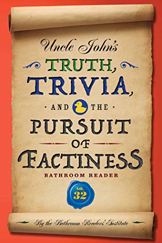 Uncle John'S Truth, Trivia, And The Pursuit Of Factiness Bathroom Reader: Volume 32