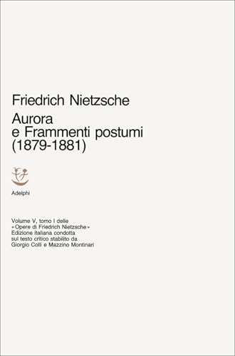 Aurora E Frammenti Postumi (1879-1881): Vol. 5/1