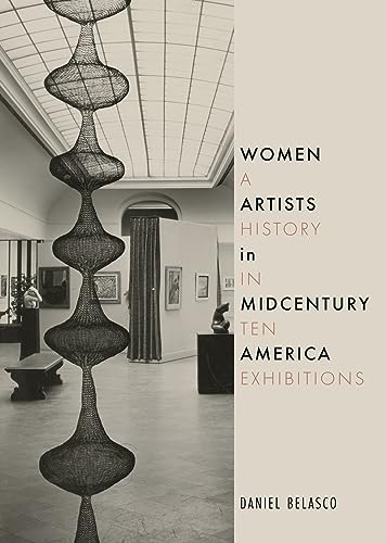 Women Artists In Midcentury America: A History In Ten Exhibitions