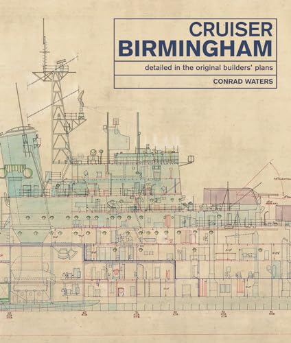 Cruiser Birmingham: Detailed In The Original Builders' Plans