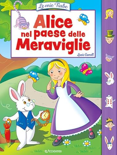 Alice Nel Paese Delle Meraviglie. Ediz. Illustrata