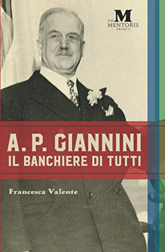 A.P. Giannini: Il Banchiere Di Tutti