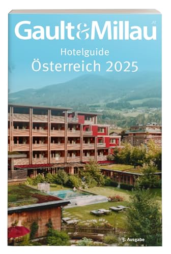 Gault&Millau Hotelguide Österreich 2025: Die Besten Hotels In Österreich, 5. Ausgabe