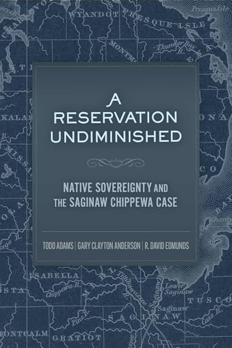 A Reservation Undiminished: The Saginaw Chippewa Case And Native Sovereignty