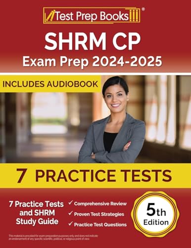 Shrm Cp Exam Prep 2024-2025: 7 Practice Tests And Shrm Study Guide [5Th Edition]