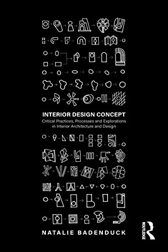 Interior Design Concept: Critical Practices, Processes And Explorations In Interior Architecture And Design