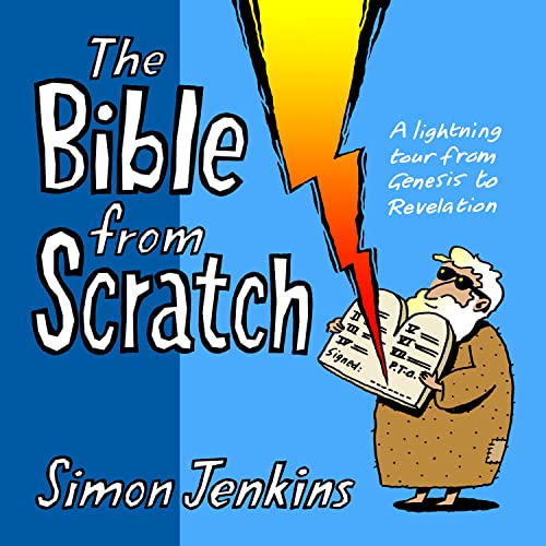 The Bible From Scratch: A Lightning Tour From Genesis To Revelation