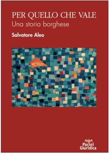 Per Quello Che Vale. Una Storia Borghese