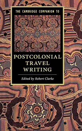 The Cambridge Companion To Postcolonial Travel Writing