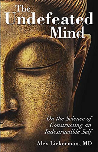 The Undefeated Mind: On The Science Of Constructing An Indestructible Self