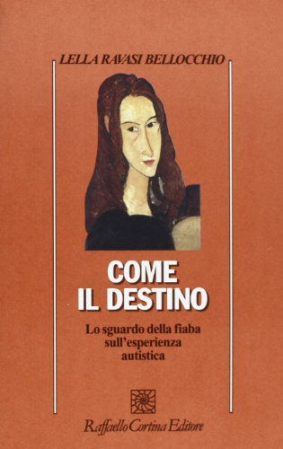 Come Il Destino. Lo Sguardo Della Fiaba Sull'Esperienza Autistica