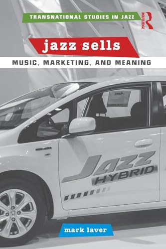 Jazz Sells: Music, Marketing, And Meaning
