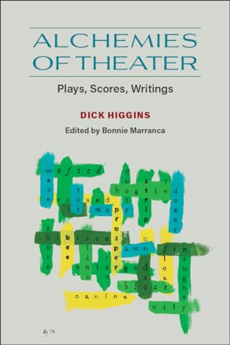 Alchemies Of Theater: Plays, Scores, Writings
