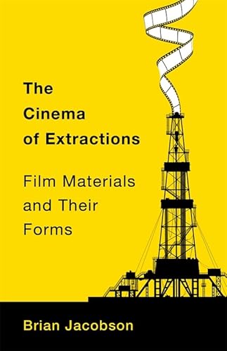The Cinema Of Extractions: Film Materials And Their Forms
